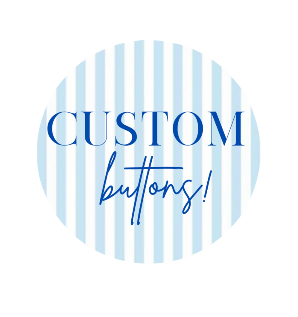 CUSTOM BUTTONS!