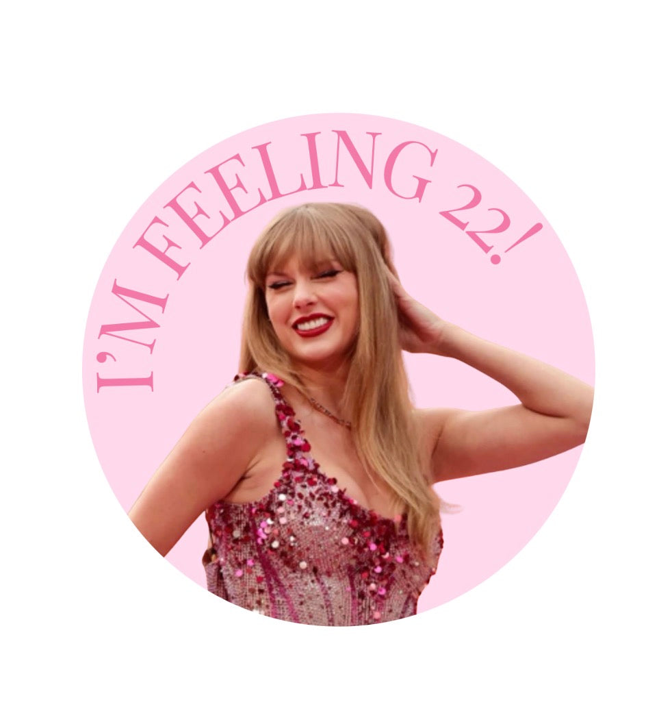 Birthday - I’m Feeling 22!