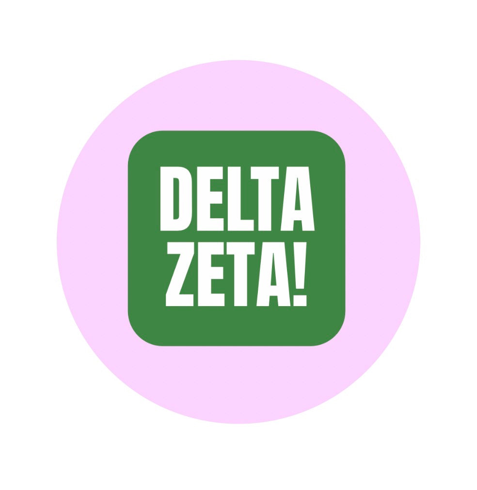 Sorority - Delta Zeta !